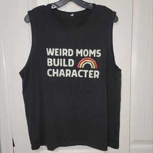 " Weird Moms Build Character" size 2XL